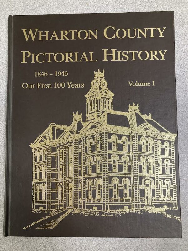 Wharton County Pictorial History 1846-1946
