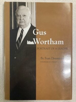 Gus Wortham: Portrait of a Leader