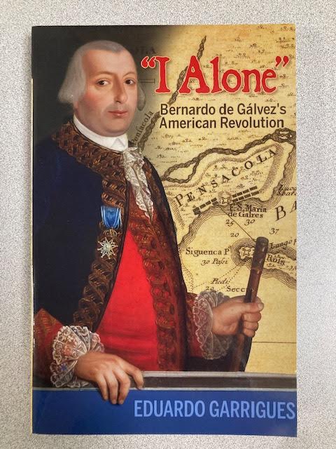 "I Alone": Bernardo de Gálvez's American Revolution