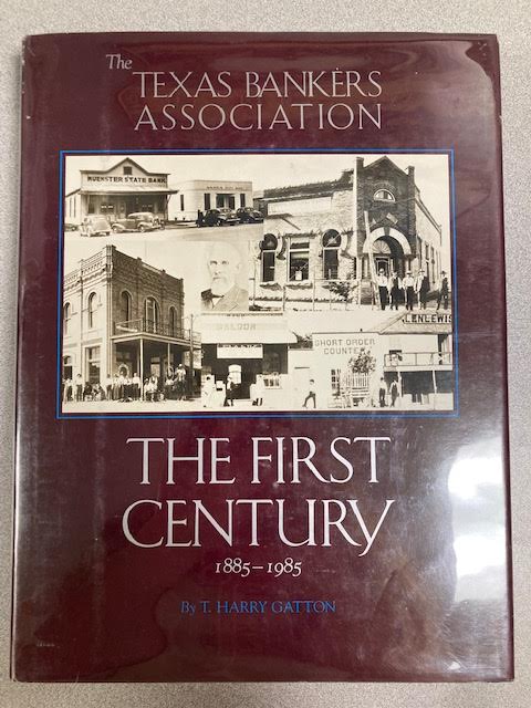 The Texas Bankers Association: The First Century, 1885-1985