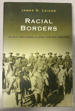 Racial Borders: Black Soldiers along the Rio Grande