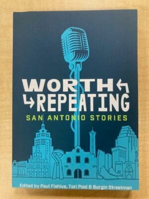 Worth Repeating: San Antonio Stories