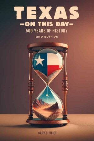 Texas on this Day - 500 Years of History (2nd Edition)