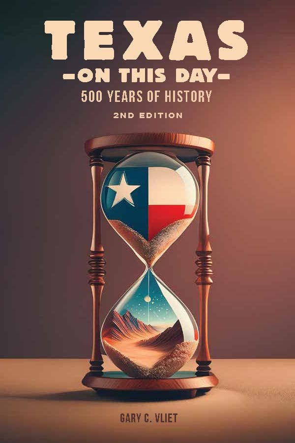 Texas on this Day - 500 Years of History (2nd Edition)