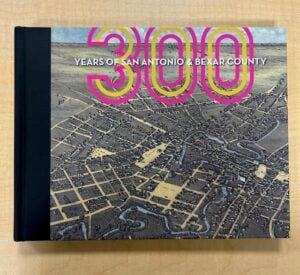 300 Years of San Antonio and Bexar County